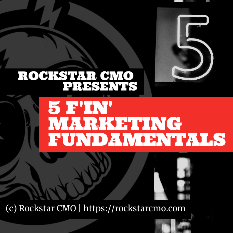 Rockstar CMO Presents: The 5 F'in' Marketing Fundamentals